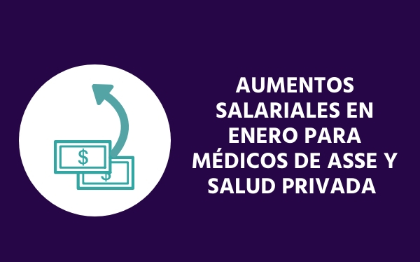 ¿Cuáles son los aumentos salariales para Médicos de ASSE y salud privada en enero?