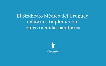 El Sindicato Médico del Uruguay exhorta a implementar cinco medidas sanitarias